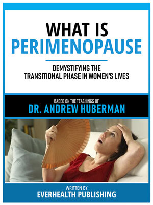 cover image of What Is Perimenopause--Based On the Teachings of Dr. Andrew Huberman